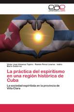 La práctica del espiritismo en una región histórica de Cuba