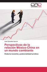 Perspectivas de la relación México-China en un mundo cambiante