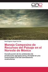 Manejo Campesino de Recursos del Paisaje en el Noreste de México