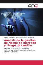 Análisis de la gestión de riesgo de mercado y riesgo de crédito