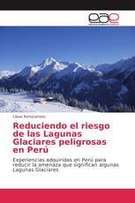 Reduciendo el riesgo de las Lagunas Glaciares peligrosas en Perú