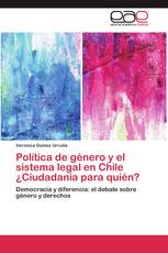 Política de género y el sistema legal en Chile ¿Ciudadanía para quién?