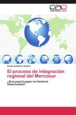 El proceso de integración regional del Mercosur