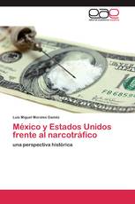 México y Estados Unidos frente al narcotráfico