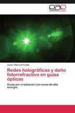 Redes holográficas y daño fotorrefractivo en guías ópticas