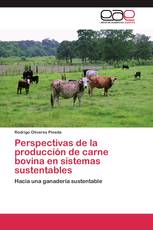 Perspectivas de la producción de carne bovina en sistemas sustentables
