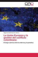 La Unión Europea y la gestión del conflicto colombiano