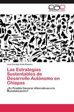 Las Estrategias Sustentables de Desarrollo Autónomo en Chiapas