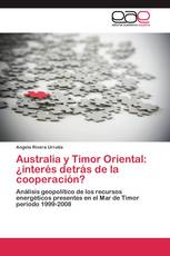 Australia y Timor Oriental: ¿interés detrás de la cooperación?