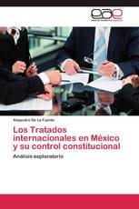 Los Tratados internacionales en México y su control constitucional