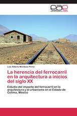 La herencia del ferrocarril en la arquitectura a inicios del siglo XX