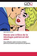 Hacia una crítica de la ideología patriarcal del amor