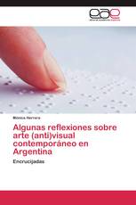 Algunas reflexiones sobre arte (anti)visual contemporáneo en Argentina
