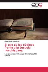 El uso de los códices frente a la Justicia novohispana