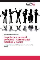 La práctica musical colectiva. Aprendizaje artístico y social
