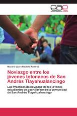 Noviazgo entre los jóvenes totonacos de San Andrés Tlayehualancingo