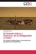 El Oriente mítico y América: de la Antigüedad a Colón
