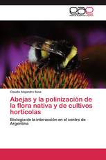 Abejas y la polinización de la flora nativa y de cultivos hortícolas