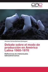 Debate sobre el modo de producción en América Latina 1960-1970