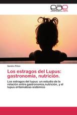 Los estragos del Lupus: gastronomía, nutrición.