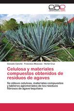 Celulosa y materiales compuestos obtenidos de residuos de agaves