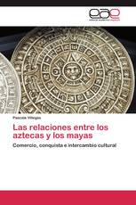 Las relaciones entre los aztecas y los mayas