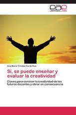 Sí, se puede enseñar y evaluar la creatividad