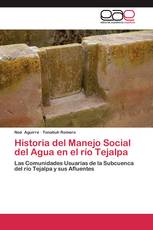 Historia del Manejo Social del Agua en el río Tejalpa