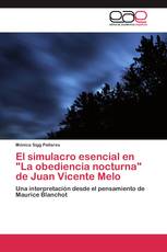 El simulacro esencial en "La obediencia nocturna" de Juan Vicente Melo