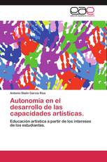 Autonomía en el desarrollo de las capacidades artísticas.