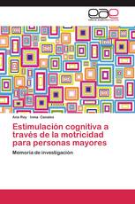 Estimulación cognitiva a través de la motricidad para personas mayores