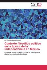 Contexto filosófico político en la época de la Independencia en México