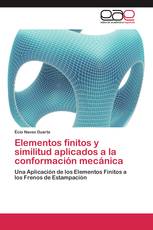 Elementos finitos y similitud aplicados a la conformación mecánica