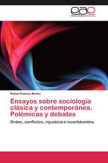 Ensayos sobre sociología clásica y contemporánea. Polémicas y debates