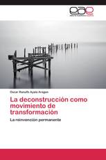 La deconstrucción como movimiento de transformación