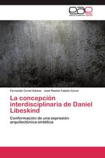 La concepción interdisciplinaria de Daniel Libeskind