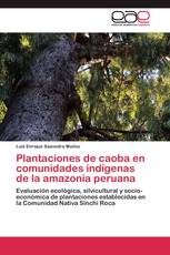 Plantaciones de caoba en comunidades indígenas de la amazonia peruana