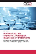 Bacillus spp. (no anthracis). Patologías, diagnóstico y tratamiento