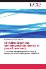El teatro argentino contemporáneo aborda el pasado reciente
