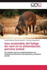 Uso sostenible del follaje de noni en la alimentación porcina actual