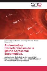 Aislamiento y Caracterización de la Matriz Acrosomal Espermática.
