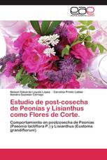 Estudio de post-cosecha de Peonías y Lisianthus como Flores de Corte.