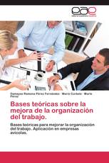 Bases teóricas sobre la mejora de la  organización del trabajo.