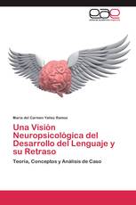 Una Visión Neuropsicológica del Desarrollo del Lenguaje y su Retraso