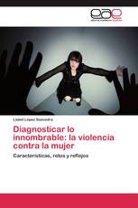 Diagnosticar lo innombrable: la violencia contra la mujer