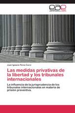 Las medidas privativas de la libertad y los tribunales internacionales