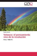 Velasco: el pensamiento vivo de la revolución