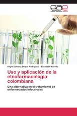 Uso y aplicación de la etnofarmacología colombiana