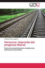 Veracruz: impronta del progreso liberal