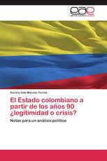 El Estado colombiano a partir de los años 90 ¿legitimidad o crisis?